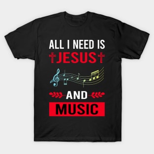 I Need Jesus And Music T-Shirt